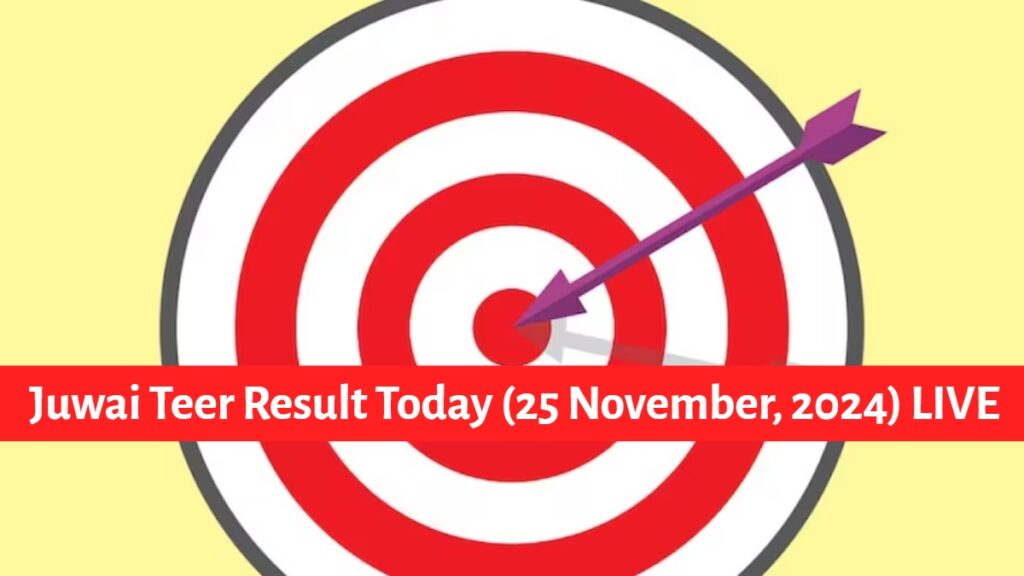 Juwai Teer Result Today (25 November, 2024) LIVE